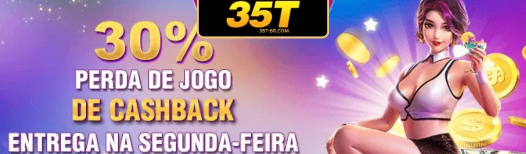 Cashback de 30% de perda no 35T cassino.
